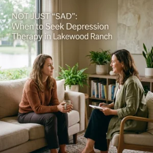 7 Important Signs It’s Time to Seek Depression Therapy in Lakewood Ranch